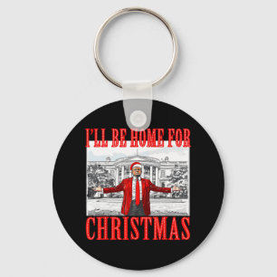 I'll Be Home For Christmas Santa Funny Trump Xmas  Key Ring