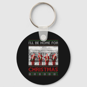 I'll Be Home For Christmas Santa Funny Trump Xmas  Key Ring