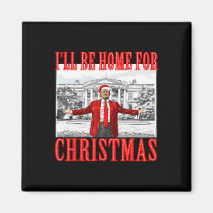 I'll Be Home For Christmas Santa Funny Trump Xmas  Magnet