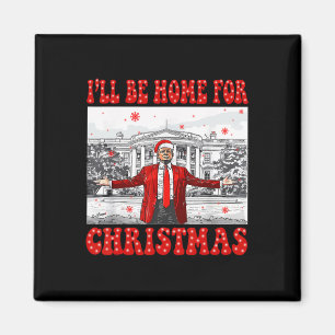 I'll Be Home For Christmas Santa Funny Trump Xmas Magnet