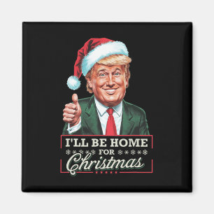 I'll Be Home For Christmas Santa Funny Trump Xmas Magnet