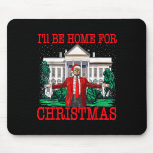 I'll Be Home For Christmas Santa Funny Trump Xmas  Mouse Pad