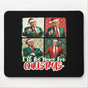I'll Be Home For Christmas Santa Funny Trump Xmas Mouse Pad