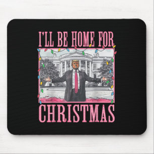 I'll Be Home For Christmas Santa Funny Trump Xmas Mouse Pad