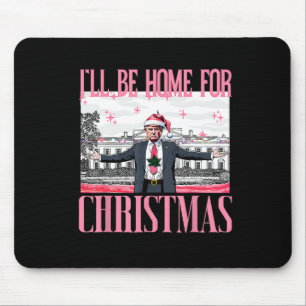 I'll Be Home For Christmas Santa Funny Trump Xmas Mouse Pad