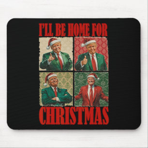 I'll Be Home For Christmas Santa Funny Trump Xmas  Mouse Pad