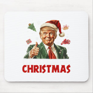 I'll Be Home For Christmas Santa Funny Trump Xmas Mouse Pad