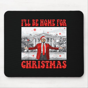 I'll Be Home For Christmas Santa Funny Trump Xmas Mouse Pad