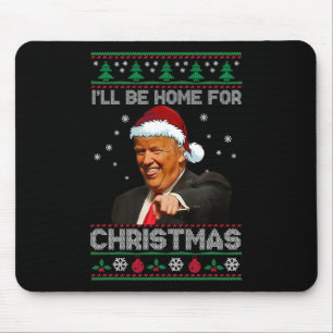 I'll Be Home For Christmas Santa Funny Trump Xmas  Mouse Pad