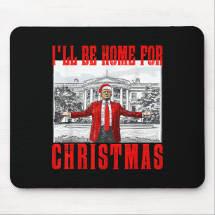 I'll Be Home For Christmas Santa Funny Trump Xmas Mouse Pad