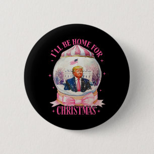 Ill Be Home For Christmas Santa Funny Trump Xmas P 6 Cm Round Badge