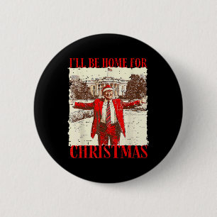 Ill Be Home For Christmas Santa Funny Trump Xmas P 6 Cm Round Badge