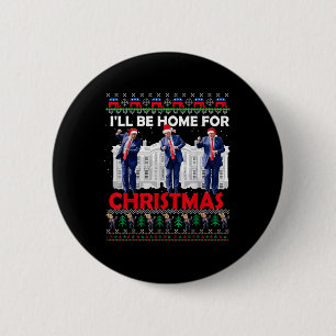 Ill Be Home For Christmas Santa Funny Trump Xmas P 6 Cm Round Badge