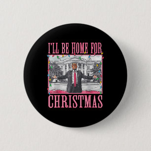 Ill Be Home For Christmas Santa Funny Trump Xmas P 6 Cm Round Badge