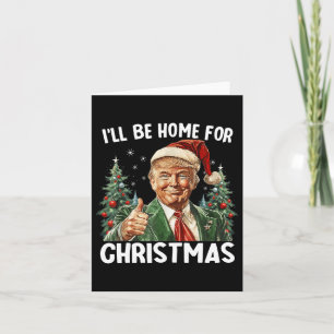 Ill Be Home For Christmas Santa Funny Trump Xmas P Card