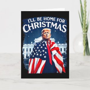 Ill Be Home For Christmas Santa Funny Trump Xmas P Card