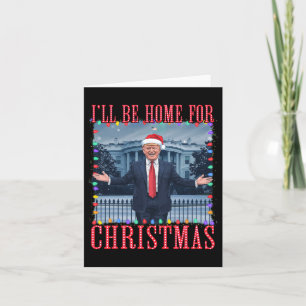 Ill Be Home For Christmas Santa Funny Trump Xmas P Card