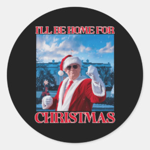Ill Be Home For Christmas Santa Funny Trump Xmas P Classic Round Sticker