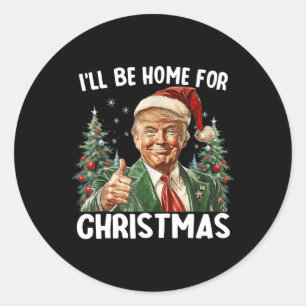 Ill Be Home For Christmas Santa Funny Trump Xmas P Classic Round Sticker