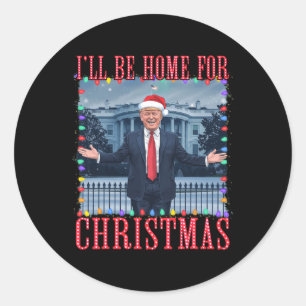 Ill Be Home For Christmas Santa Funny Trump Xmas P Classic Round Sticker