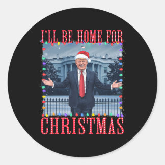 Ill Be Home For Christmas Santa Funny Trump Xmas P Classic Round Sticker