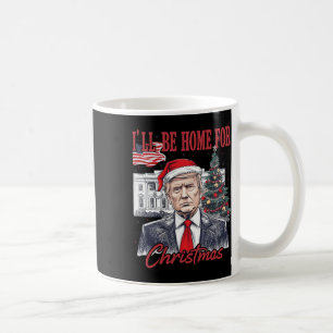 Ill Be Home For Christmas Santa Funny Trump Xmas P Coffee Mug