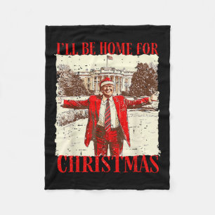 Ill Be Home For Christmas Santa Funny Trump Xmas P Fleece Blanket
