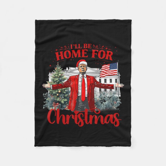 Ill Be Home For Christmas Santa Funny Trump Xmas P Fleece Blanket (Front)