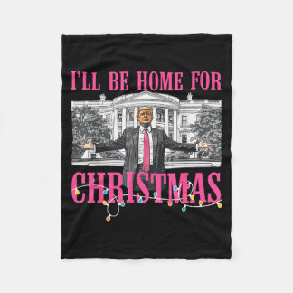 Ill Be Home For Christmas Santa Funny Trump Xmas P Fleece Blanket