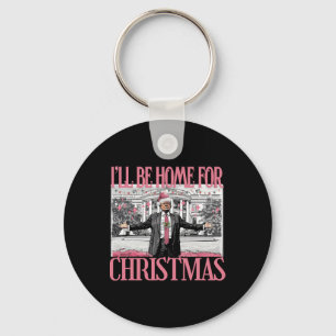 Ill Be Home For Christmas Santa Funny Trump Xmas P Key Ring