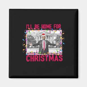 Ill Be Home For Christmas Santa Funny Trump Xmas P Magnet
