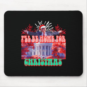 Ill Be Home For Christmas Santa Funny Trump Xmas P Mouse Pad