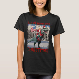 Ill Be Home For Christmas Santa Funny Trump Xmas P T-Shirt