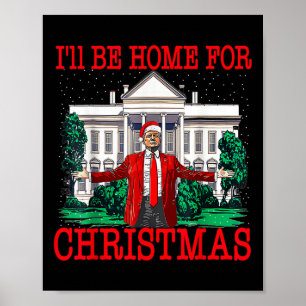 I'll Be Home For Christmas Santa Funny Trump Xmas  Poster