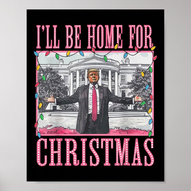 I'll Be Home For Christmas Santa Funny Trump Xmas  Poster (Front)