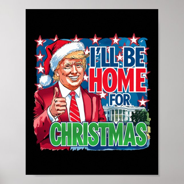 I'll Be Home For Christmas Santa Funny Trump Xmas  Poster (Front)