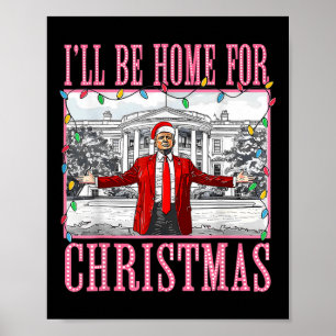 I'll Be Home For Christmas Santa Funny Trump Xmas Poster
