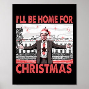 I'll Be Home For Christmas Santa Funny Trump Xmas  Poster