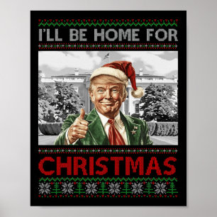 I'll Be Home For Christmas Santa Funny Trump Xmas  Poster