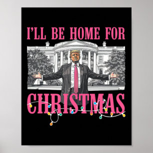 I'll Be Home For Christmas Santa Funny Trump Xmas Poster