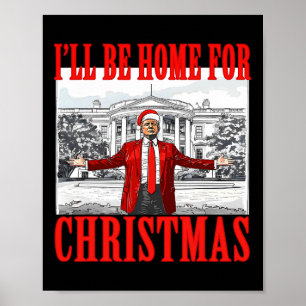 I'll Be Home For Christmas Santa Funny Trump Xmas Poster