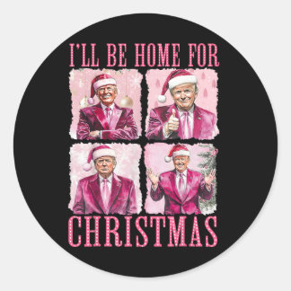 I'll Be Home For Christmas Santa Funny Xmas Trump  Classic Round Sticker