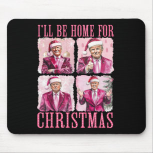 I'll Be Home For Christmas Santa Funny Xmas Trump  Mouse Pad