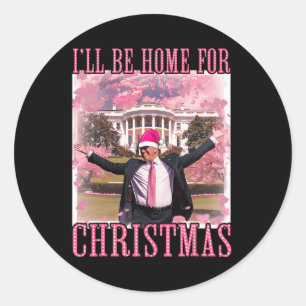 I'll Be Home For Christmas Santa Pink Trump Xmas P Classic Round Sticker
