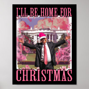 I'll Be Home For Christmas Santa Pink Trump Xmas P Poster