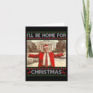 I'll Be Home For Christmas Santa Trump Funny Ugly Card