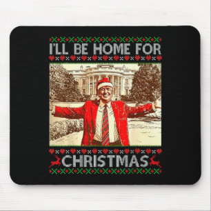 Ill Be Home For Christmas Santa Trump Funny Ugly S Mouse Pad