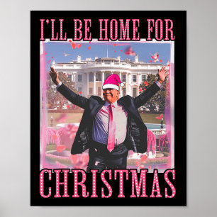 I'll Be Home For Christmas Santa Trump Pink Xmas P Poster