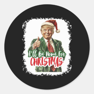 I'll Be Home For Christmas Santa Trump Xmas Pajama Classic Round Sticker