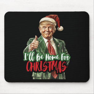 I'll Be Home For Christmas Santa Trump Xmas Pajama Mouse Pad